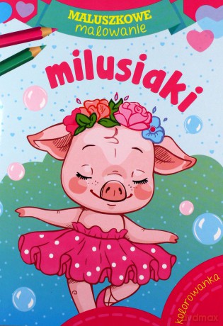 Milusiaki. Maluszkowe malowanie [KSIĄŻKA]