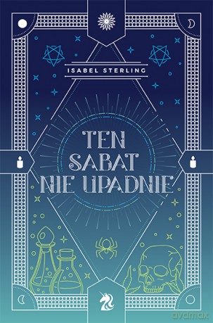 Ten sabat nie upadnie. Te wiedźmy nie płoną (Tom 2) - Isabel Sterling [KSIĄŻKA]