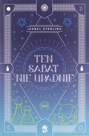 Ten sabat nie upadnie. Te wiedźmy nie płoną (Tom 2) - Isabel Sterling [KSIĄŻKA]
