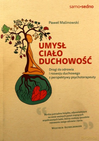 Umysł, ciało, duchowość. Drogi do zdrowia i rozwoju duchowego z perspektywy psychoterapeuty - Paweł Malinowski [KSIĄŻKA]