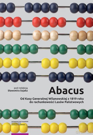 Abacus od Kasy Generalnej Wilanowskiej z 1819 roku do rachunkowości Lasów Państwowych [KSIĄŻKA]