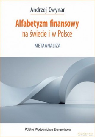 Alfabetyzm finansowy na świecie i w Polsce - Cwynar Andrzej [KSIĄŻKA]