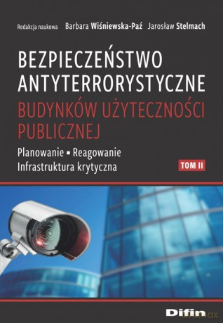 Bezpieczeństwo antyterrorystyczne budynków użyteczności publicznej (Tom 2) - Barbara Wiśniewska-Paź, Stelmach Jarosław [KSIĄŻKA]