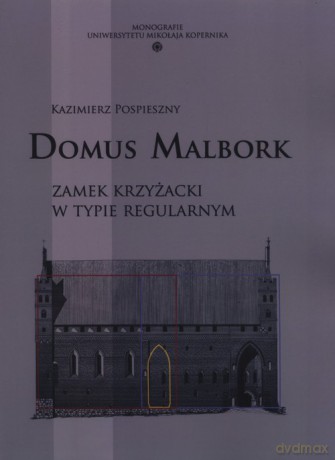 Domus Malbork - Kazimierz Pospieszny [KSIĄŻKA]