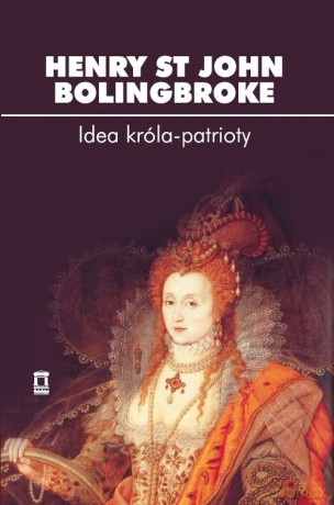 Idea króla-patrioty - Henry St John Bolingbroke [KSIĄŻKA]