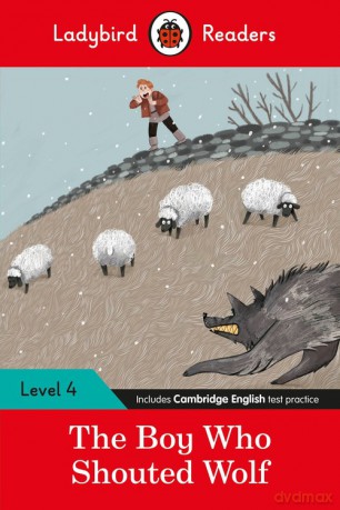 Ladybird Readers Level 4 The Boy Who Shouted Wolf [KSIĄŻKA]