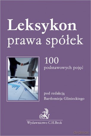 Leksykon prawa spółek 100 podstawowych pojęć [KSIĄŻKA]