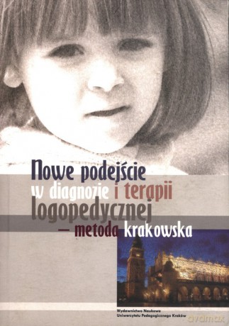Nowe podejscie w diagnozie i terapii logopedycznej - metoda krakowska [KSIĄŻKA]