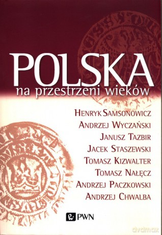 Polska na przestrzeni wieków - Henryk Samsonowicz, Andrzej Wyczański [KSIĄŻKA]