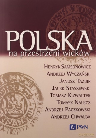 Polska na przestrzeni wieków - Henryk Samsonowicz, Andrzej Wyczański [KSIĄŻKA]