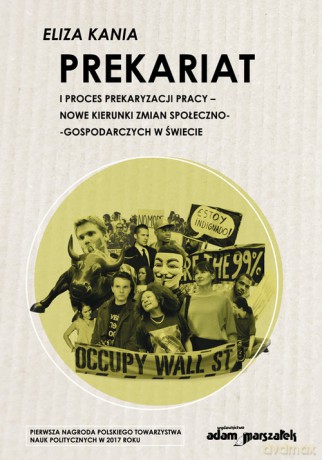 Prekariat i proces prekaryzacji pracy - Eliza Kania [KSIĄŻKA]