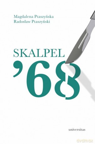 Skalpel '68 - Magdalena Ptaszyńska, Radosław Ptaszyński [KSIĄŻKA]