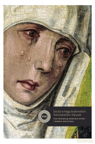 Sztuka w kręgu krakowskich franciszkanów i klarysek [KSIĄŻKA]