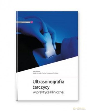 Ultrasonografia tarczycy w praktyce klinicznej [KSIĄŻKA]