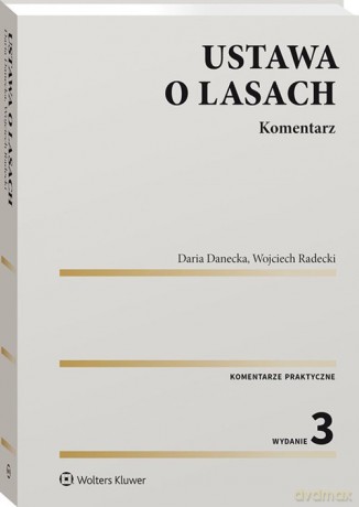 Ustawa o lasach Komentarz - Daria Danecka, Wojciech Radecki [KSIĄŻKA]