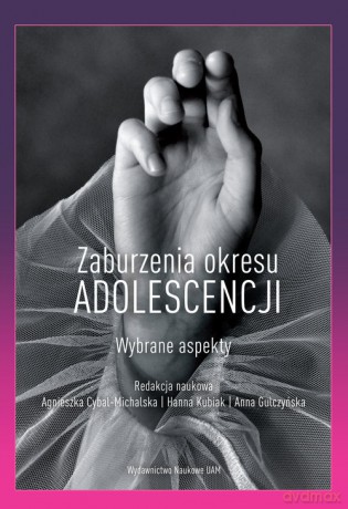 Zaburzenia okresu adolescencji Wybrane aspekty [KSIĄŻKA]