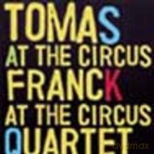 Tomas Franck Quartet: At The Circus [CD]