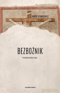 Bezbożnik - Piotr Szumlewicz [KSIĄŻKA]