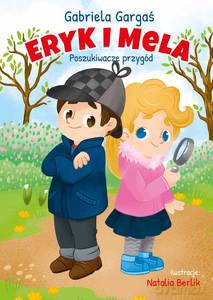 Eryk i Mela poznają świat. Poszukiwacze przygód - Gabriela Gargaś [KSIĄŻKA]