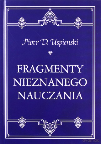 Fragmenty nieznanego nauczania - Piotr D. Uspienski [KSIĄŻKA]
