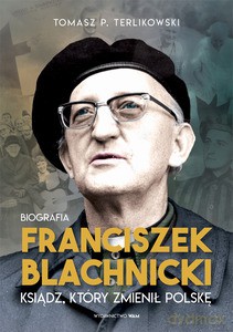 Franciszek Blachnicki - Tomasz P. Terlikowski [KSIĄŻKA]