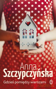 Gdzieś pomiędzy wierszami - Anna Szczypczyńska [KSIĄŻKA]