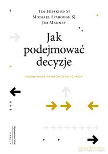 Jak podejmować decyzje - Tim Hipskind, Jim Manney [KSIĄŻKA]