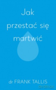 Jak przestać się martwić - Frank Tallis [KSIĄŻKA]