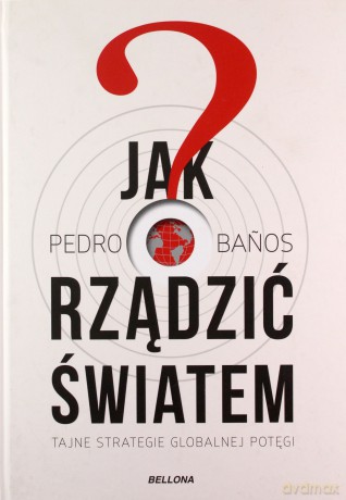 Jak rządzić światem - Pedro Banos [KSIĄŻKA]