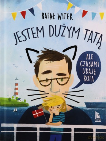 Jestem dużym tatą,ale czasami udaję kota - Rafał Witek [KSIĄŻKA]