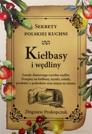 Kiełbasy i wędliny. Sekrety polskiej kuchni - Zbigniew Prokopczuk [KSIĄŻKA]