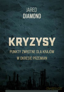 Kryzysy Punkty zwrotne dla krajów w okresie przemian - Jared Diamond [KSIĄŻKA]
