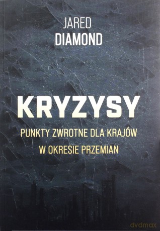 Kryzysy Punkty zwrotne dla krajów w okresie przemian - Jared Diamond [KSIĄŻKA]