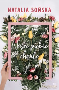 Nasze piękne chwile - Natalia Sońska [KSIĄŻKA]