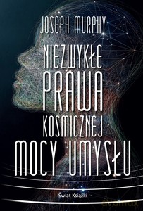 Niezwykłe prawa kosmicznej mocy umysłu - Joseph Murphy [KSIĄŻKA]