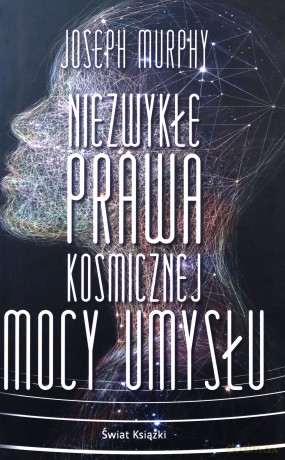 Niezwykłe prawa kosmicznej mocy umysłu - Joseph Murphy [KSIĄŻKA]