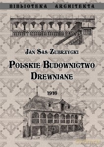 Polskie budownictwo drewiane (op. miękka) - Zubrzycki Jan Sas [KSIĄŻKA]