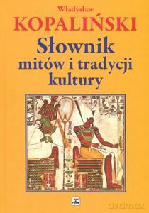 Słownik mitów i tradycji kultury - Władysław Kopaliński [KSIĄŻKA]