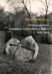 Sytuacja prawna cmentarzy żydowskich w Polsce 1944-2019 - Małgorzata Bednarek [KSIĄŻKA]