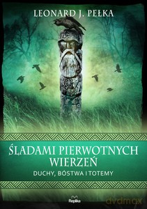 Śladami pierwotnych wierzeń - Leonard J. Pełka [KSIĄŻKA]