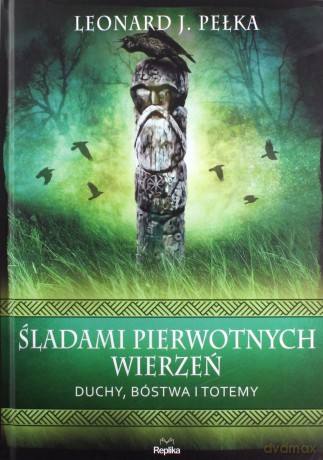 Śladami pierwotnych wierzeń - Leonard J. Pełka [KSIĄŻKA]