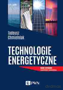 Technologie Energetyczne - Tadeusz Chmielniak [KSIĄŻKA]