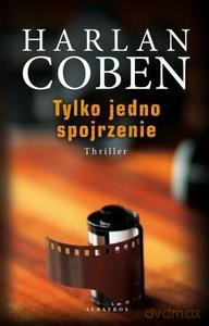 Tylko jedno spojrzenie - Harlan Coben [KSIĄŻKA]