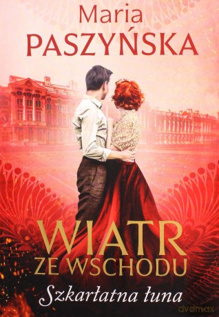 Wiatr ze wschodu Tom 3. Szkarłatna łuna - Maria Paszyńska [KSIĄŻKA]