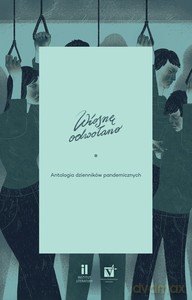 Wiosnę odwołano. Antologia dzienników pandemicznych [KSIĄŻKA]