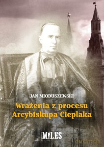 Wrażenia z procesu Arcybiskupa Cieplaka - Jan Mioduszewski [KSIĄŻKA]