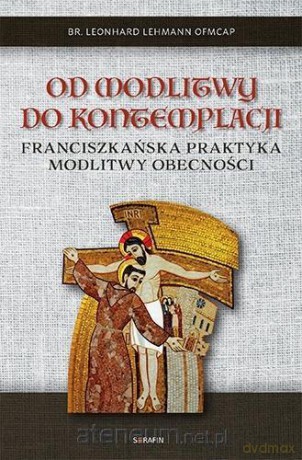 Od modlitwy do kontemplacji Leonhard Lehmann - Leonhard Lehmann OFMCap [KSIĄŻKA]