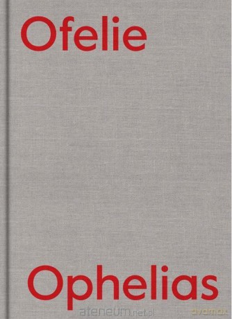 Ofelie. Ikonografia szaleństwa [KSIĄŻKA]