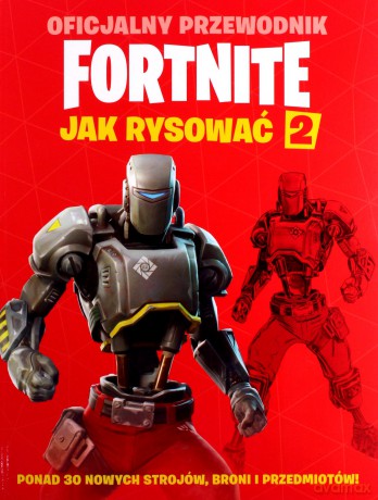 Oficjalny przewodnik Fortnite. Jak rysować 2 [KSIĄŻKA]