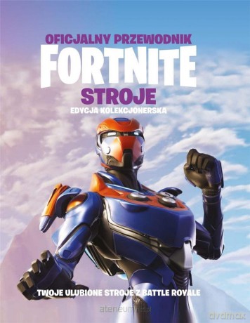 Oficjalny przewodnik Fortnite. Stroje [KSIĄŻKA]